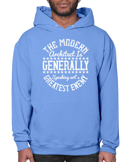 The modern architect is generally speaking arts greatest enemy Style 424# - architect- Hoodie