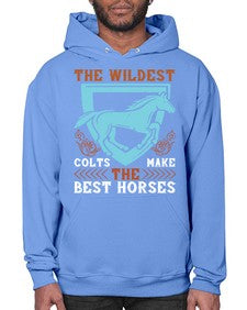 The wildest colts make the best horses Style 18# - horse- Hoodie