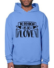 To Teach Is To Love Style 1575# - teacher- Hoodie