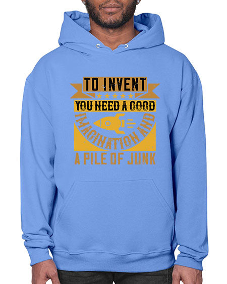To invent you need a good imagination and a pile of junk 301# - general science- Hoodie