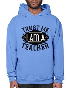 Trust Me I am a Teacher Style 1585# - teacher- Hoodie