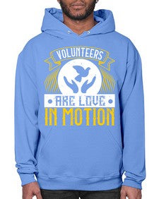 Volunteers are love in motion Style 14# - volunteer- Hoodie