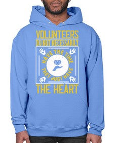 Volunteers do not necessarily have the time they just have the heart Style 13# - volunteer- Hoodie