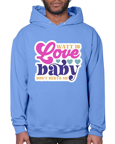Watt is love baby dont hertz me 12# - general science- Hoodie