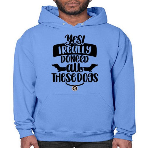 Yes I Really Do Need Style 5# - dogs- Hoodie