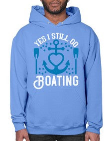 Yes I still go Boating 45# - boats- Hoodie