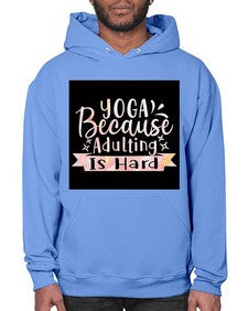 Yoga Because Adulting Is Hard  613# - yoga- Hoodie