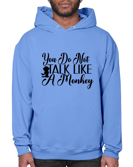 You do not talk like 365# - monkey- Hoodie