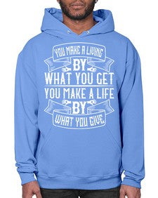 You make a living by what you get You make a life by what you give Style 6# - volunteer- Hoodie