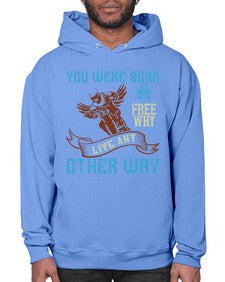 You were born free why live nay other way 83# - motorcycle- Hoodie