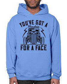 Youve got a mountain for a face 44# - hot rod- Hoodie
