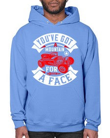 Youve got a mountain for a face 67# - hot rod- Hoodie
