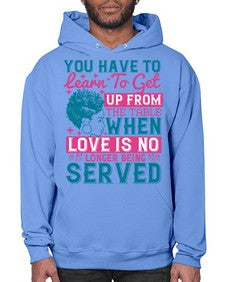 Youve got to learn to leave the table when loves no longer being served Style 41# - black afro- Hoodie