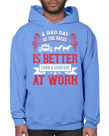 a bad day at the races is better than a good day at work Style 56# - horse- Hoodie