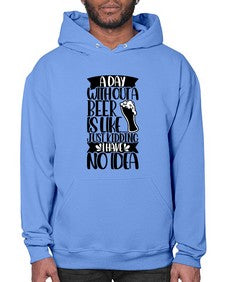 a day without a beer is like 523# - beer- Hoodie