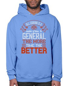 all cooking is a matter of time in general the more time the better 13# - cooking- Hoodie