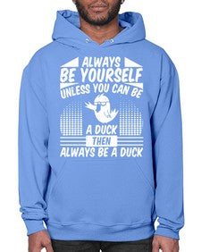 always Be Yourself Unless You Can Be A Duck Then Always Be A Duck Style 28# - ducks- Hoodie