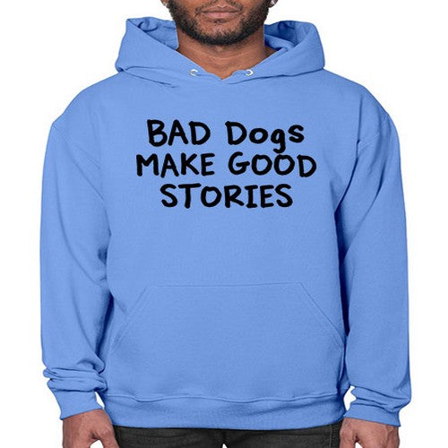 bad dog make good stories - dogs- Hoodie