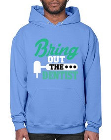 bring out the dentist 639# - dentist- Hoodie