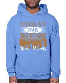 chocolate says im sorry so much better than words 97# - chocolate- Hoodie