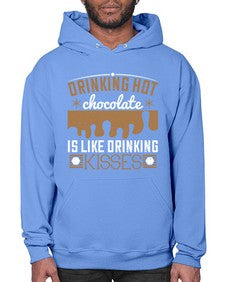 drinking hot chocolate is like drinking kisses 151# - chocolate- Hoodie