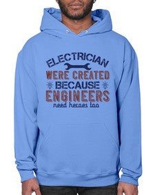 electrician were created because engineers need heroes too Style 140# - engineer- Hoodie