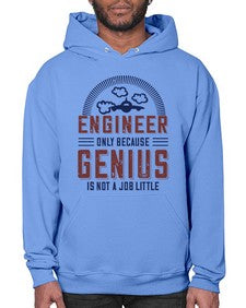 engineer only because genius is not a job little Style 144# - engineer- Hoodie
