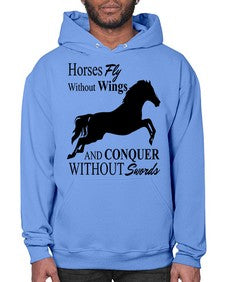 horses fly without wings and conquer without swords - horse- Hoodie