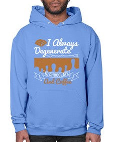 i always degenerate to chocolate and coffee 195# - chocolate- Hoodie