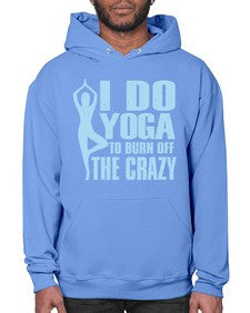 i do yoga to burn off the crazy 277# - yoga- Hoodie
