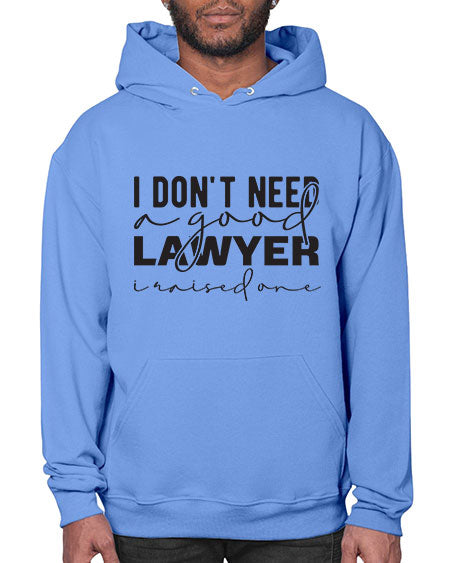 i dont need a good lawyer i raised one 881# - lawyer- Hoodie