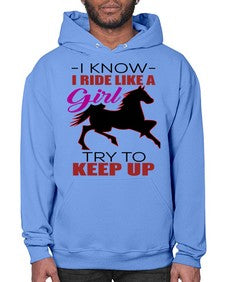 i kno i ride like a girl try to keep up - horse- Hoodie