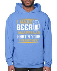 i make beer disappeaar whats your superpower 1146# - beer- Hoodie