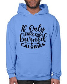 if only sacrasm burned calories 622# - sarcastic- Hoodie