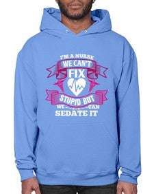 im a nurse we cant fix Style 960# - nurse- Hoodie