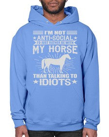 im not anti social id just rather be with my horse - horse- Hoodie