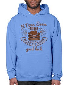 it does seem like the chocolate brings good luck 280# - chocolate- Hoodie