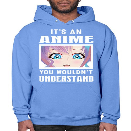 its an anime you wouldnt understand251# - anime- Hoodie