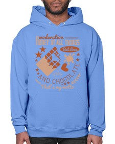 moderation honey in all things but love and chocolate thats my motto 337# - chocolate- Hoodie