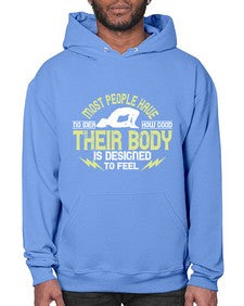 most people have no idea how good their body is designed to feel  457# - yoga- Hoodie