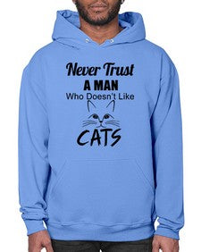 never trust a man who doesnt like cats - cats- Hoodie