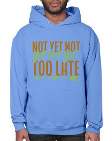 not yet not yet not yet too late 360# - Avocado- Hoodie