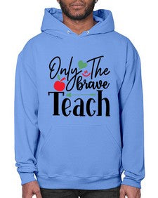 only the brave teach Style 339# - teacher- Hoodie