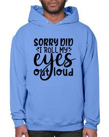 sorry did i roll my eyes out loud 86# - graphic- Hoodie