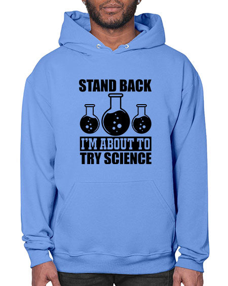 stand back i m about to try science 36# - general science- Hoodie