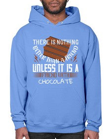 there is nothing better than a friend unless it is a friend with chocolate 424# - chocolate- Hoodie
