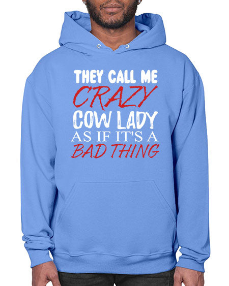 they call me crazy cow lady if its a bad thing - cow- Hoodie