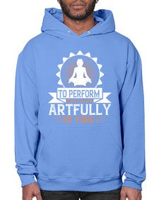 to perform every action artfully is yoga  580# - yoga- Hoodie