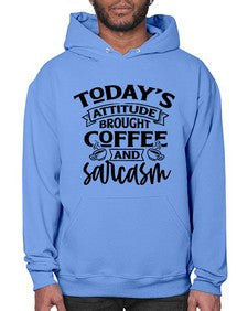 todays attitude brought coffee and sarcasm 1176# - sarcastic- Hoodie