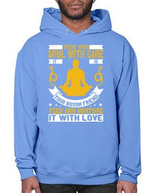 treat your soul with care it is your bosom friend feed and nurture it with love  588# - yoga- Hoodie